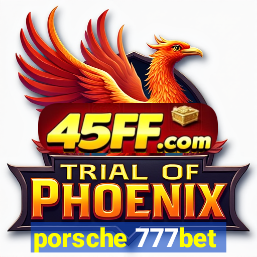 porsche 777bet